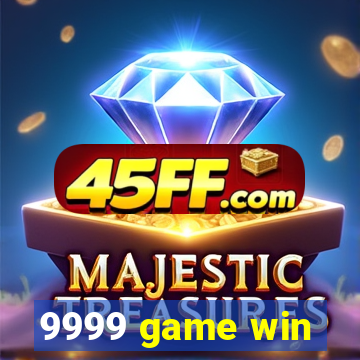 9999 game win
